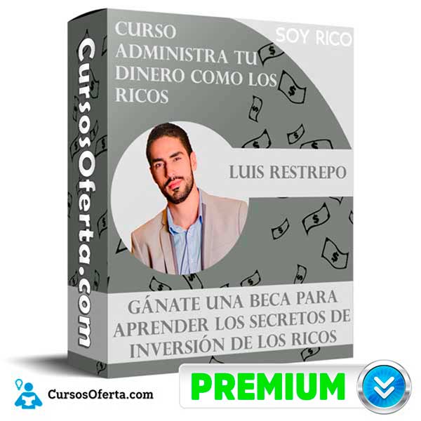 Curso Administra Tu Dinero Como los Ricos – Luis Restrepo 5 Curso Administra Tu Dinero Como los Ricos – Luis Restrepo