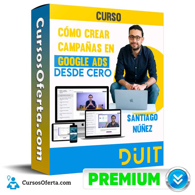 Curso Cómo crear campañas en Google Ads desde cero – Santiago Núñez 1 Curso Cómo crear campañas en Google Ads desde cero – Santiago Núñez