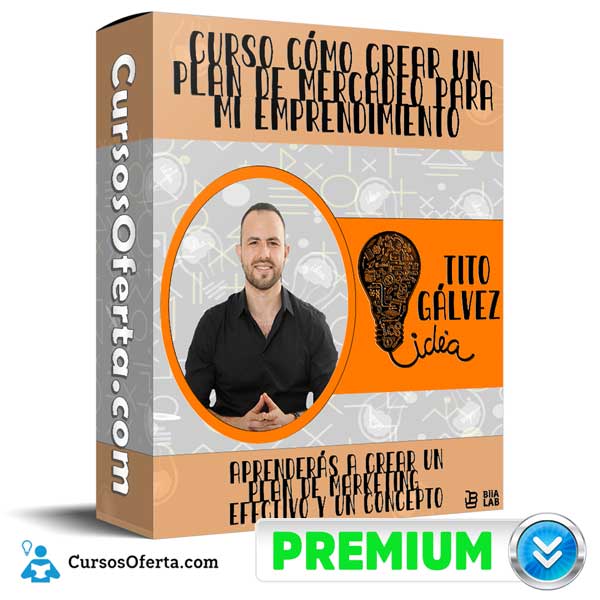 Curso Cómo Crear un Plan de Mercadeo Para Mi Emprendimiento – Tito Gálvez