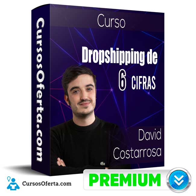 Curso Dropshipping de 6 cifras – David Costarrosa 5 Curso Dropshipping de 6 cifras – David Costarrosa