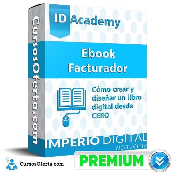 Curso Ebook Facturador – IDAcademy 3 Curso Ebook Facturador – IDAcademy