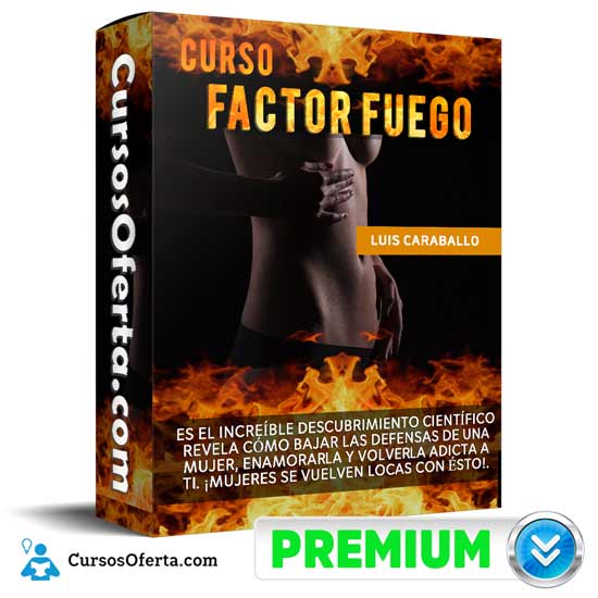 Curso Factor Fuego de Luis Caraballo 1 Curso Factor Fuego de Luis Caraballo