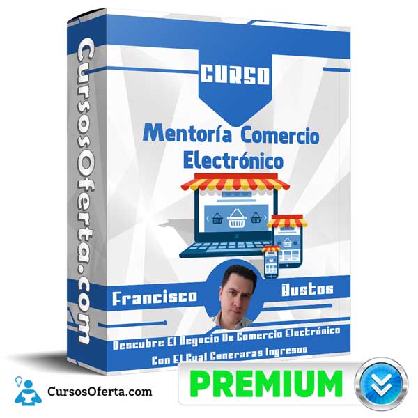 Curso Mentoría Comercio Electrónico – Francisco Bustos 12 Curso Mentoría Comercio Electrónico – Francisco Bustos