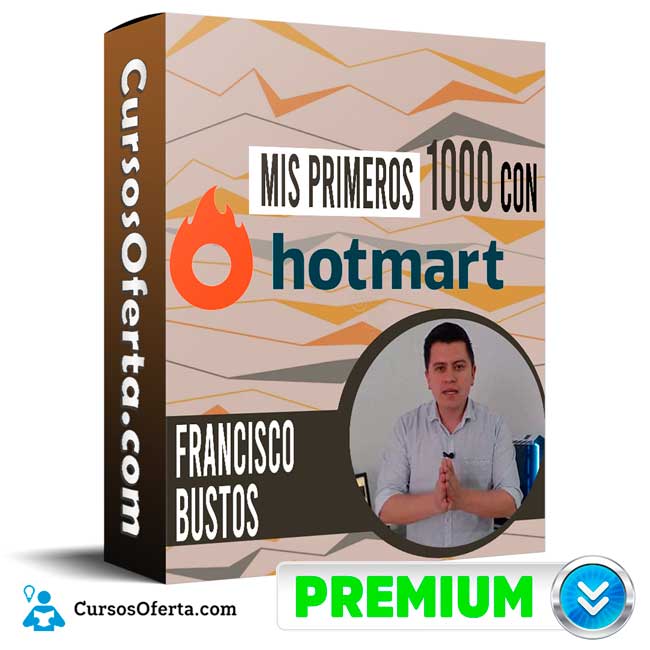Curso Mis Primeros 1000 con HotMart – Francisco Bustos 1 Curso Mis Primeros 1000 con HotMart – Francisco Bustos
