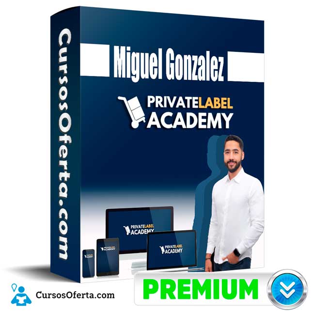 Curso Private Label Academy – Miguel Gonzalez 1 Curso Private Label Academy – Miguel Gonzalez