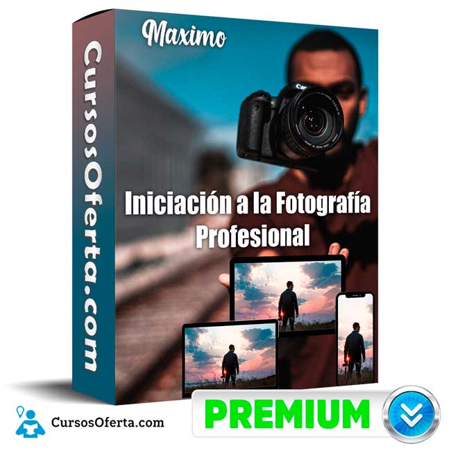 Iniciación a la Fotografía Profesional – Maximo 1 Iniciación a la Fotografía Profesional – Maximo