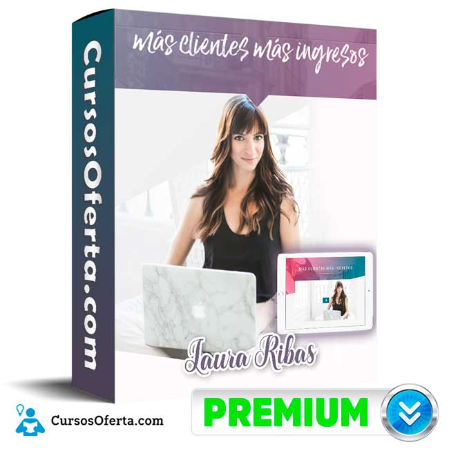 Más clientes más ingresos – Laura Ribas 1 Más clientes más ingresos – Laura Ribas
