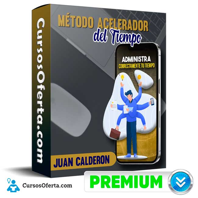 Método Acelerador del Tiempo – Juan Calderon 1 Método Acelerador del Tiempo – Juan Calderon