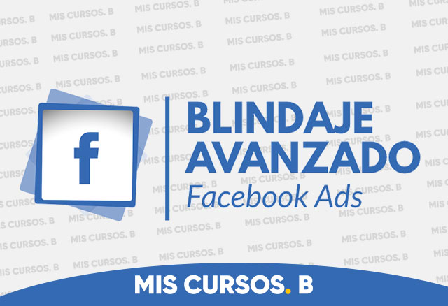 Blindaje Avanzado Facebook Ads de Js benavides 1 Blindaje Avanzado Facebook Ads de Js benavides