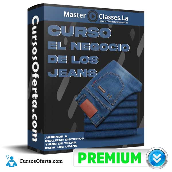 Curso El Negocio De Los Jeans – MasterClasses.la 1 Curso El Negocio De Los Jeans – MasterClasses.la