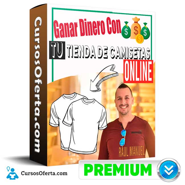 Curso Ganar Dinero Con tu tienda de Camisetas Online – Raúl Manuel 1 Curso Ganar Dinero Con tu tienda de Camisetas Online – Raúl Manuel