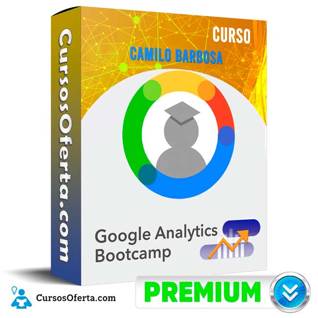 Curso Google Analytics Bootcamp – Camilo Barbosa 1 Curso Google Analytics Bootcamp – Camilo Barbosa