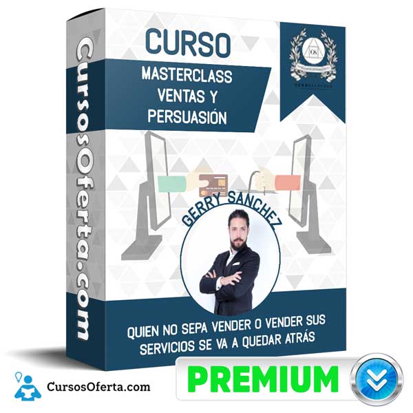 Curso Masterclass Ventas y Persuasión – Gerry Sanchez 1 Curso Masterclass Ventas y Persuasión – Gerry Sanchez