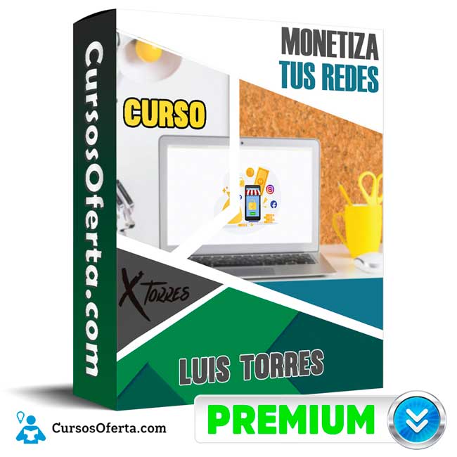 Curso Monetiza Tus Redes – Luis Torres 1 Curso Monetiza Tus Redes – Luis Torres