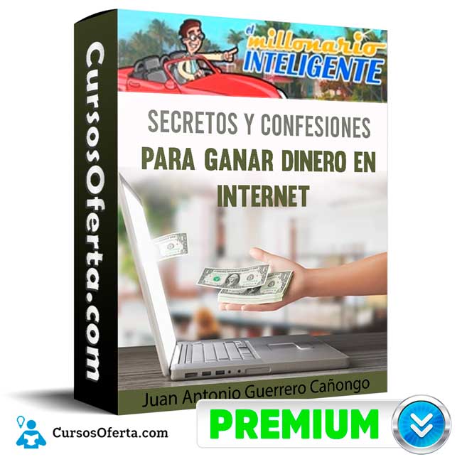 Curso Secretos y confesiones para ganar dinero en internet – Juan Antonio Guerrero Cañongo 1 Curso Secretos y confesiones para ganar dinero en internet – Juan Antonio Guerrero Cañongo