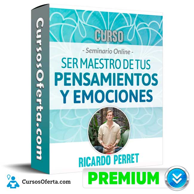 Curso Seminario Ser maestro de tus Pensamientos y Emociones – Ricardo Perret 1 Curso Seminario Ser maestro de tus Pensamientos y Emociones – Ricardo Perret