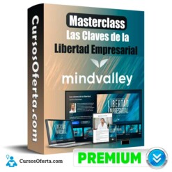 Masterclass Las Claves de la Libertad Empresarial – MindValley