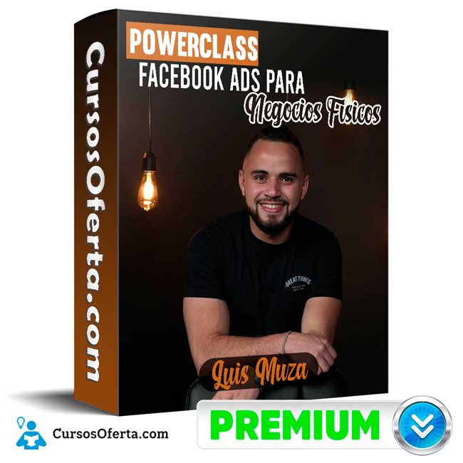 PowerClass Facebook Ads para Negocios Fisicos – Luis Muza 1 PowerClass Facebook Ads para Negocios Fisicos – Luis Muza