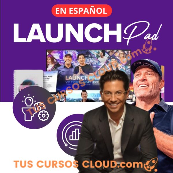 LaunchPad Program en Español Tony Robbins y Dean Graziosi 1 LaunchPad Program en Español Tony Robbins y Dean Graziosi