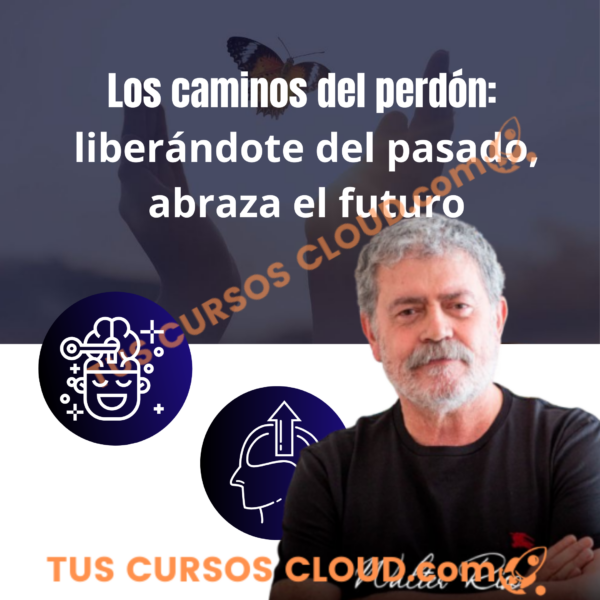 Seminario – Los caminos del perdón: liberándote del pasado, abraza el futuro de Walter Riso 1 Seminario – Los caminos del perdón: liberándote del pasado, abraza el futuro de Walter Riso