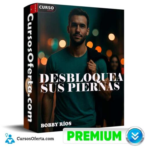 Desbloquea sus piernas de Bobby Ríos 1 Desbloquea sus piernas de Bobby Ríos desbloquea sus piernas de bobby rios 68f096fdbb651