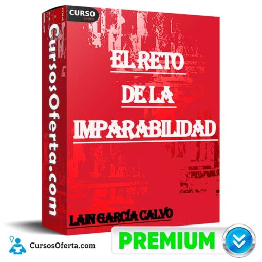 El Reto de la Imparabilidad de Lain García Calvo 1 El Reto de la Imparabilidad de Lain García Calvo
