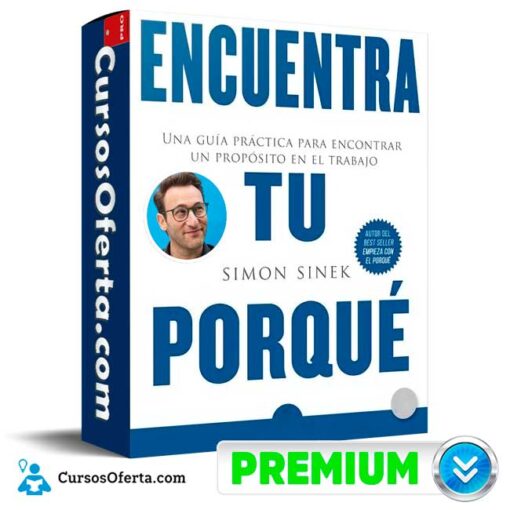 Encuentra tu PORQUÉ de Simón Sinek 1 Encuentra tu PORQUÉ de Simón Sinek encuentra tu porque de simon sinek 68f0990364c4b