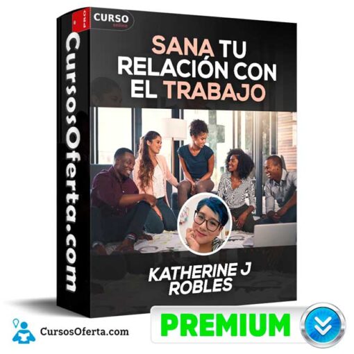 Sana tu relación con el trabajo de Katherine J Robles 1 Sana tu relación con el trabajo de Katherine J Robles sana tu relacion con el trabajo de katherine j robles 68f097d700169