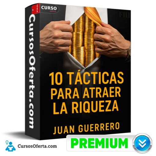 10 Tácticas Para Atraer la Riqueza de Juan Guerrero 1 10 Tácticas Para Atraer la Riqueza de Juan Guerrero
