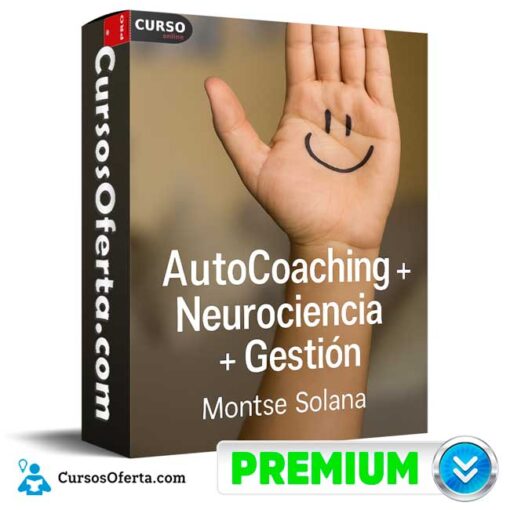 Autocoaching. Neurociencia. Gestión Emocional de Montse Solana 1 Autocoaching. Neurociencia. Gestión Emocional de Montse Solana