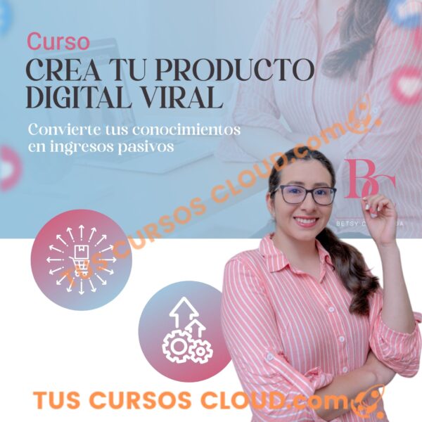 Cómo Crear un Producto Digital Viral – Betsy Castanedall 1 Cómo Crear un Producto Digital Viral – Betsy Castanedall