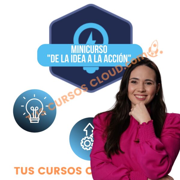 Minicurso “De la idea a la acción” – Convierte Mas 1 Minicurso “De la idea a la acción” – Convierte Mas