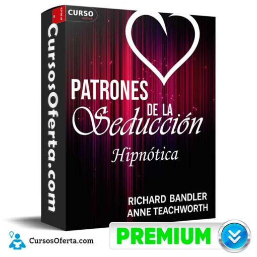 Patrones de la Seducción Hipnótica de Richard Bandler 1 Patrones de la Seducción Hipnótica de Richard Bandler