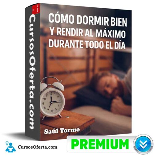 Como Dormir Bien y Rendir al Máximo Durante Todo el Día de Saúl Tormo 1 Como Dormir Bien y Rendir al Máximo Durante Todo el Día de Saúl Tormo