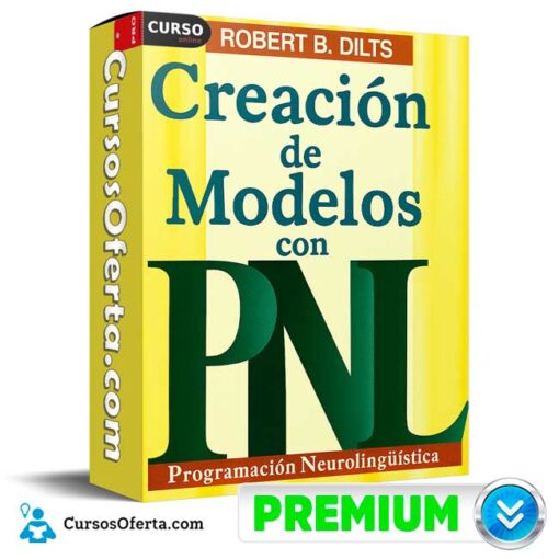 Creación de Modelos con PNL de Robert Dilts 1 Creación de Modelos con PNL de Robert Dilts