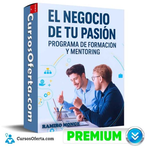 El Negocio de tu Pasión. Programa de Formación y Mentoring de Ramiro Monge 1 El Negocio de tu Pasión. Programa de Formación y Mentoring de Ramiro Monge el negocio de tu pasion programa de formacion y mentoring de ramiro monge 694e39698a0d9