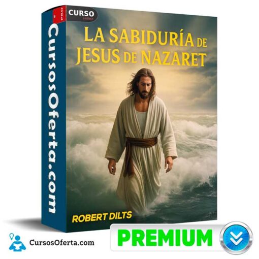 La Sabiduría de Jesus de Nazaret de Robert Dilts 1 La Sabiduría de Jesus de Nazaret de Robert Dilts la sabiduria de jesus de nazaret de robert dilts 694e3a29caf5b