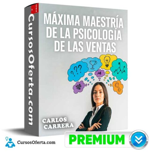 Máxima Maestría de la Psicología de las Ventas de Carlos Carrera 1 Máxima Maestría de la Psicología de las Ventas de Carlos Carrera maxima maestria de la psicologia de las ventas de carlos carrera 694e3897f3709