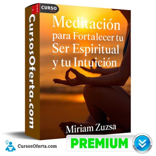 Meditación Para Fortalecer tu Ser Espiritual y tu Intuición de Miriam Zuzs 1 Meditación Para Fortalecer tu Ser Espiritual y tu Intuición de Miriam Zuzs meditacion para fortalecer tu ser espiritual y tu intuicion de miriam zuzs 694e3bd1bf586