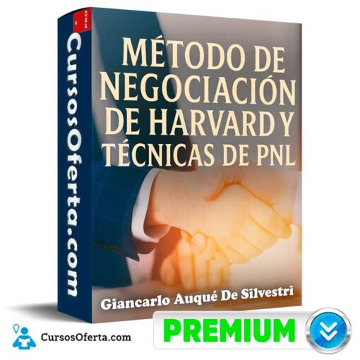 Método de negociación de la U. Harvard y técnicas de PNL de Giancarlo Auqué De Silvestri 1 Método de negociación de la U. Harvard y técnicas de PNL de Giancarlo Auqué De Silvestri metodo de negociacion de la u harvard y tecnicas de pnl de giancarlo auque de silvestri 6954d2fd687e8