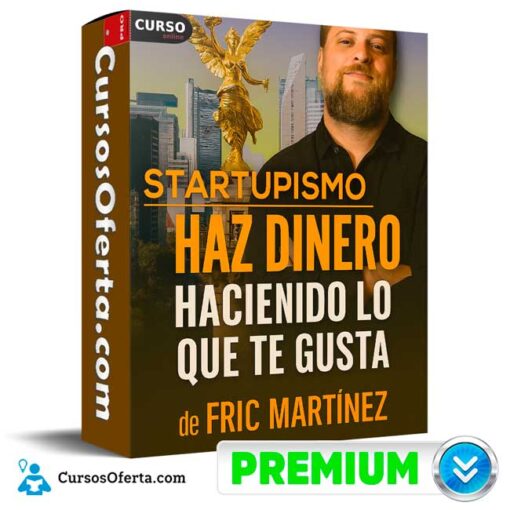 Startupismo – Haz Dinero Haciendo Lo Que Te Gusta de Fric Martínez 1 Startupismo – Haz Dinero Haciendo Lo Que Te Gusta de Fric Martínez startupismo haz dinero haciendo lo que te gusta de fric martinez 694e3bdbeac8a
