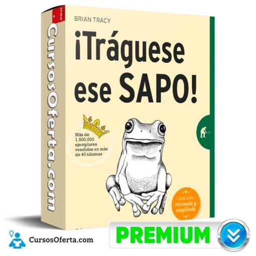 Tráguese Ese Sapo de Brian Tracy 1 Tráguese Ese Sapo de Brian Tracy