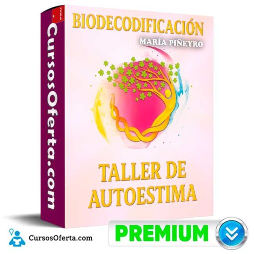 Biodecodificación: Taller de Autoestima de María Piñeyro 1 Biodecodificación: Taller de Autoestima de María Piñeyro
