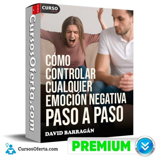 Cómo controlar cualquier emoción negativa paso a paso de David Barragán 1 Cómo controlar cualquier emoción negativa paso a paso de David Barragán como controlar cualquier emocion negativa paso a paso de david barragan 695a1ac9821b1
