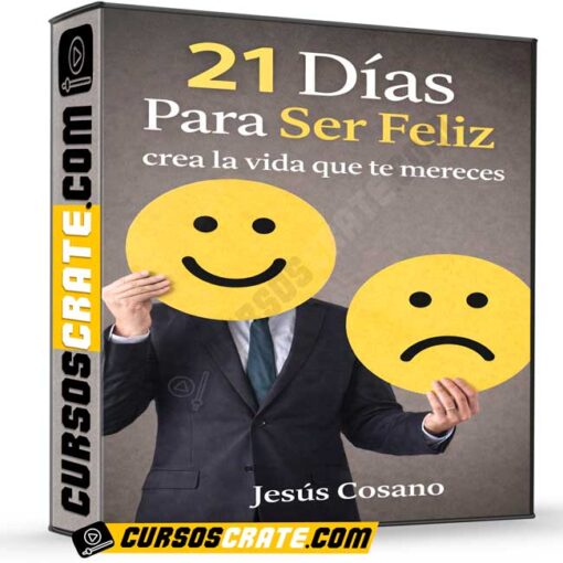 21 Días Para Ser Feliz, crea la vida que te mereces de Jesús Cosano 1 21 Días Para Ser Feliz, crea la vida que te mereces de Jesús Cosano