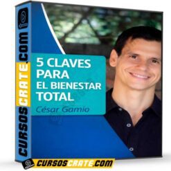 5 claves para el bienestar total de César Gamio