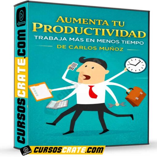 Aumenta tu Productividad: Trabaja más en Menos Tiempo de Carlos Muñoz 1 Aumenta tu Productividad: Trabaja más en Menos Tiempo de Carlos Muñoz