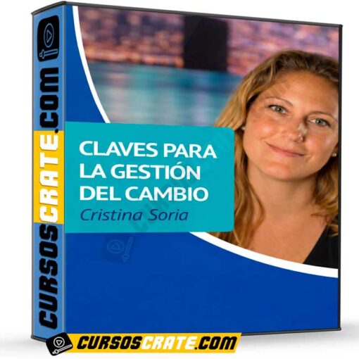 Claves Para la Gestión del Cambio de Cristina Soria 1 Claves Para la Gestión del Cambio de Cristina Soria