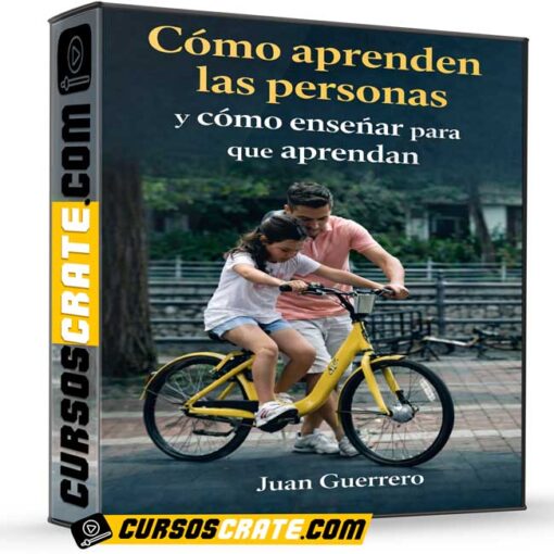 Cómo aprenden las personas y cómo enseñar para que aprendan de Juan Guerrero 1 Cómo aprenden las personas y cómo enseñar para que aprendan de Juan Guerrero