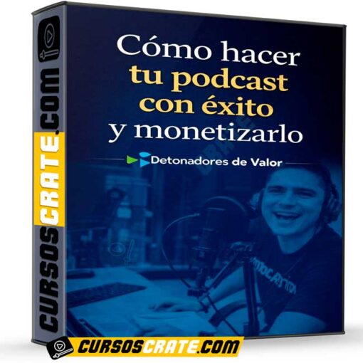 Cómo hacer tu podcast con éxito y monetizarlo de Detonadores de Valor 1 Cómo hacer tu podcast con éxito y monetizarlo de Detonadores de Valor
